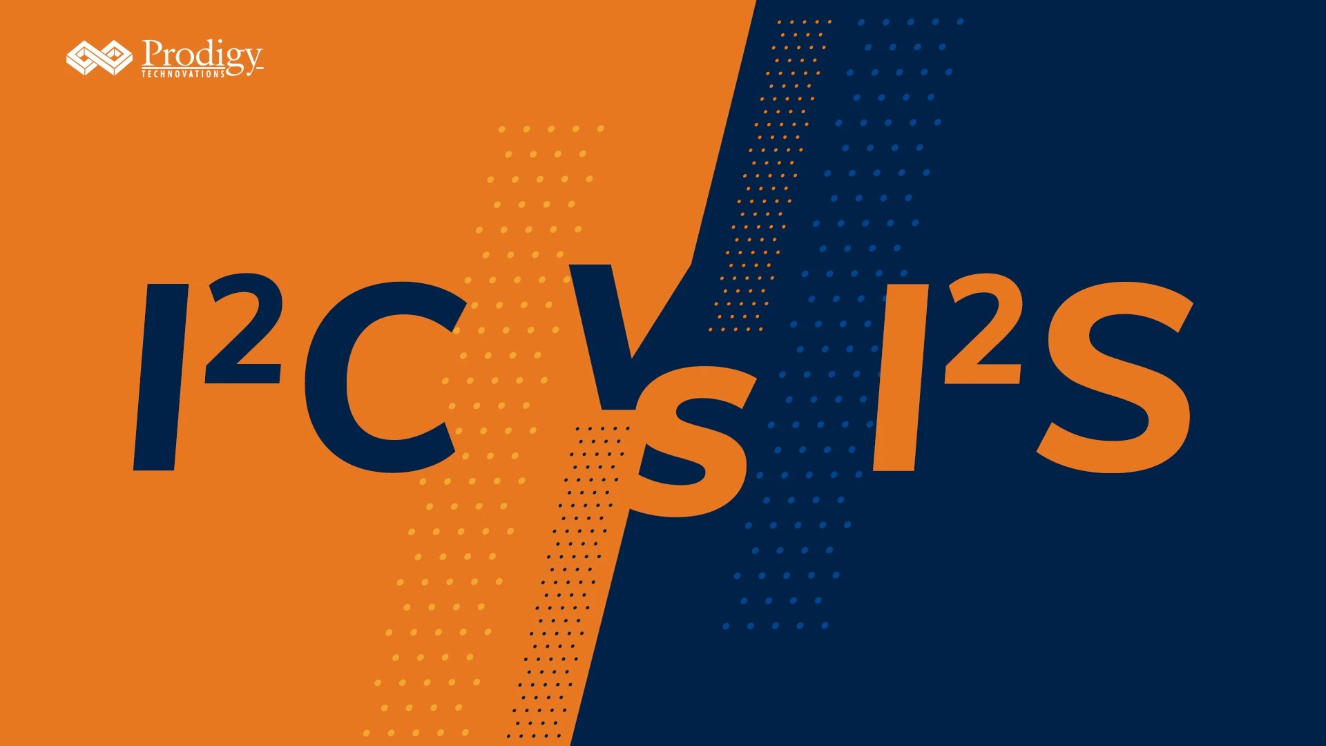 A split-screen graphic with an orange background on the left and dark blue on the right. Large text reads "I2C vs I2S" with the Prodigy Technovations logo in the top left corner.